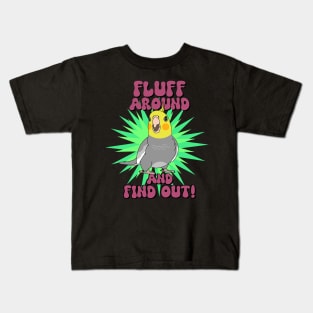 Fluff around and find out - cockatiel Kids T-Shirt